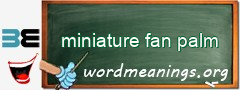 WordMeaning blackboard for miniature fan palm